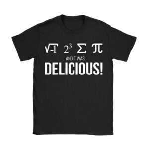 I Ate Some Pie And It Was Delicious – I Ate Some Pi Math T-Shirt
