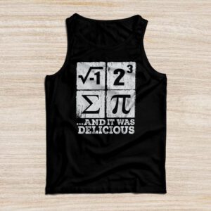 I Ate Some Pie And It Was Delicious - I Ate Some Pi Math Tank Top