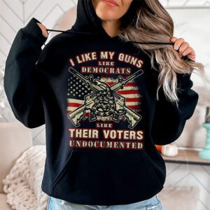 I Like My Guns Like Democrats Like Their Voters Undocumented Hoodie 1 8