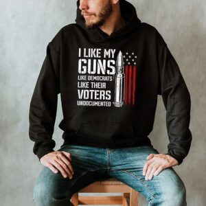 I Like My Guns Like Democrats Like Their Voters Undocumented Hoodie 2 7