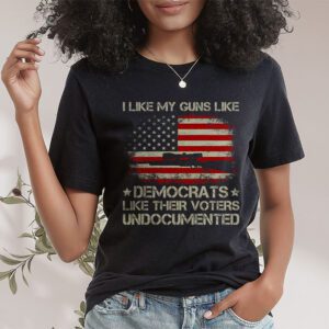 I Like My Guns Like Democrats Like Their Voters Undocumented T Shirt 1 3