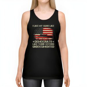 I Like My Guns Like Democrats Like Their Voters Undocumented Tank Top 2 3