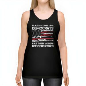 I Like My Guns Like Democrats Like Their Voters Undocumented Tank Top 2 4