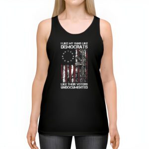 I Like My Guns Like Democrats Like Their Voters Undocumented Tank Top 2 7