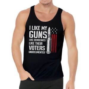 I Like My Guns Like Democrats Like Their Voters Undocumented Tank Top 3 6