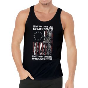 I Like My Guns Like Democrats Like Their Voters Undocumented Tank Top 3 7