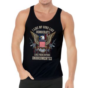 I Like My Guns Like Democrats Like Their Voters Undocumented Tank Top 3 9