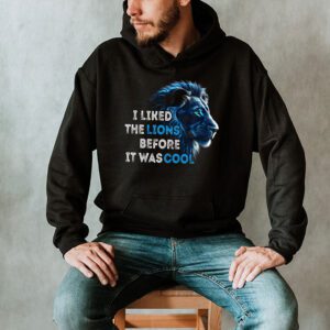 I Liked The Lions Before It Was Cool Hoodie 2