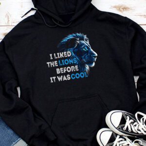 I Liked The Lions Before It Was Cool Hoodie