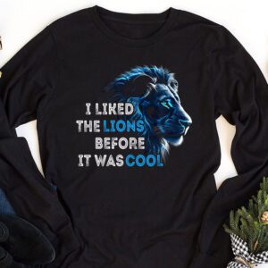 I Liked The Lions Before It Was Cool Longsleeve Tee 1