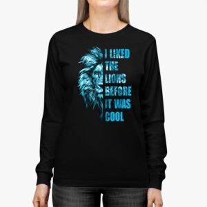 I Liked The Lions Before It Was Cool Longsleeve Tee 2 1