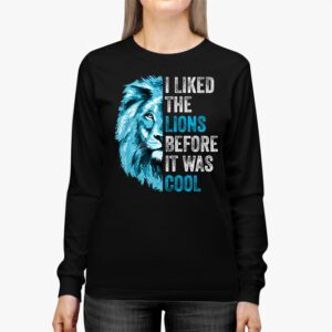 I Liked The Lions Before It Was Cool Longsleeve Tee 2 3