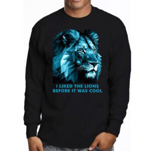 I Liked The Lions Before It Was Cool Longsleeve Tee 3 4