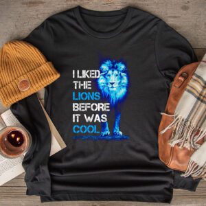 I Liked The Lions Before It Was Cool Longsleeve Tee