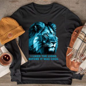 I Liked The Lions Before It Was Cool Longsleeve Tee