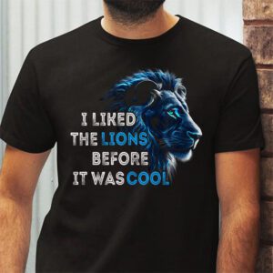 I Liked The Lions Before It Was Cool T Shirt 2