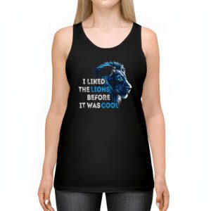 I Liked The Lions Before It Was Cool Tank Top 2