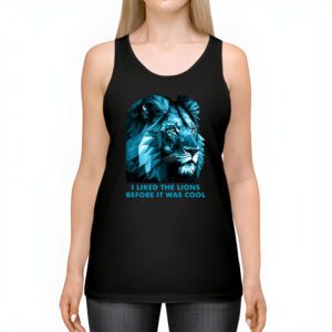 I Liked The Lions Before It Was Cool Tank Top 2 4