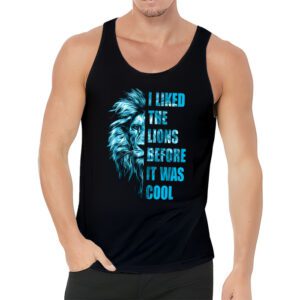 I Liked The Lions Before It Was Cool Tank Top 3 1