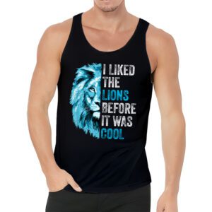 I Liked The Lions Before It Was Cool Tank Top 3 3