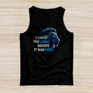 I Liked The Lions Before It Was Cool Tank Top