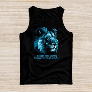 I Liked The Lions Before It Was Cool Tank Top