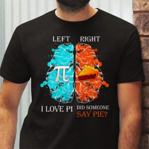 I Love Pi Did Someone Say Pie Math Teacher Women Men Kids T Shirt 2 2