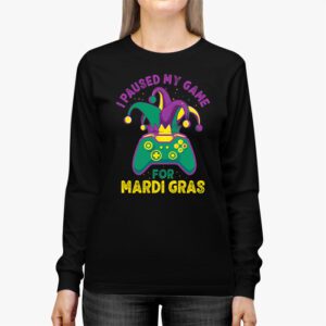 I Paused My Game For Mardi Gras Video Game Mardi Gras Longsleeve Tee 2 4