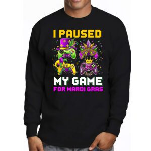 I Paused My Game For Mardi Gras Video Game Mardi Gras Longsleeve Tee 3