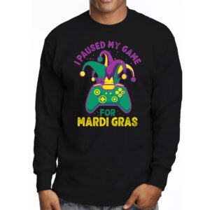 I Paused My Game For Mardi Gras Video Game Mardi Gras Longsleeve Tee 3 4