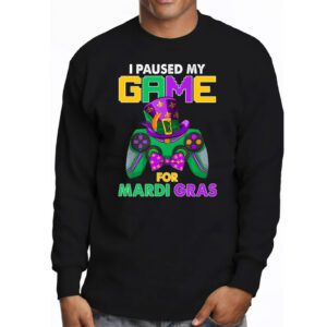 I Paused My Game For Mardi Gras Video Game Mardi Gras Longsleeve Tee 3 5