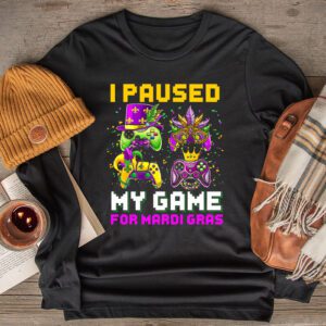 I Paused My Game For Mardi Gras Video Game Mardi Gras Longsleeve Tee