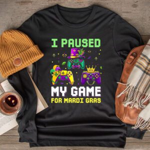 I Paused My Game For Mardi Gras Video Game Mardi Gras Longsleeve Tee