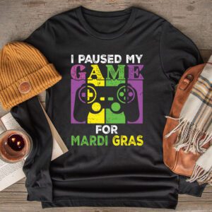 I Paused My Game For Mardi Gras Video Game Mardi Gras Longsleeve Tee