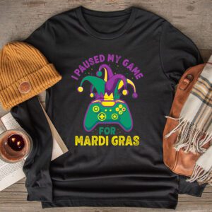 I Paused My Game For Mardi Gras Video Game Mardi Gras Longsleeve Tee