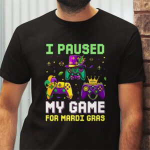 I Paused My Game For Mardi Gras Video Game Mardi Gras T Shirt 2 1