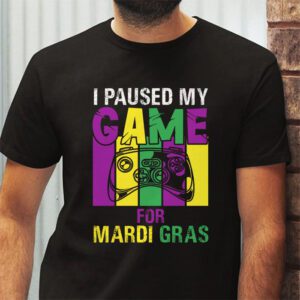 I Paused My Game For Mardi Gras Video Game Mardi Gras T Shirt 2 2