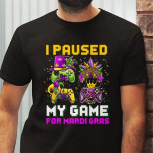 I Paused My Game For Mardi Gras Video Game Mardi Gras T Shirt 2