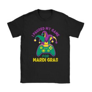 I Paused My Game For Mardi Gras Video Game Mardi Gras T-Shirt