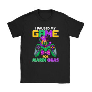 I Paused My Game For Mardi Gras Video Game Mardi Gras T-Shirt