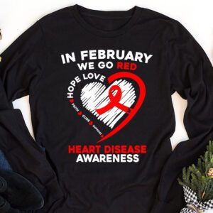 In February We Go Red American Heart Disease Awareness Longsleeve Tee 1 4