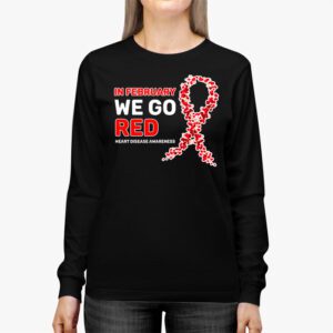 In February We Go Red American Heart Disease Awareness Longsleeve Tee 2 2