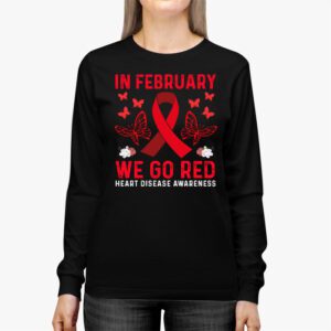 In February We Go Red American Heart Disease Awareness Longsleeve Tee 2 3