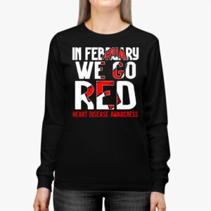 In February We Go Red American Heart Disease Awareness Longsleeve Tee 2