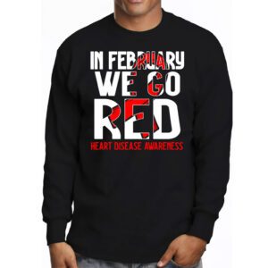 In February We Go Red American Heart Disease Awareness Longsleeve Tee 3