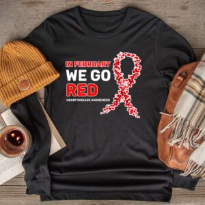 In February We Go Red American Heart Disease Awareness Longsleeve Tee
