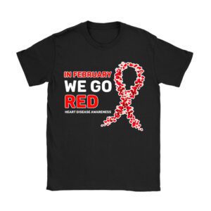 In February We Go Red American Heart Disease Awareness T-Shirt
