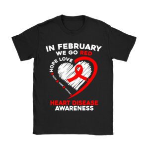 In February We Go Red American Heart Disease Awareness T-Shirt