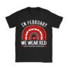 In February We Wear Red Heart Disease Awareness T-Shirt