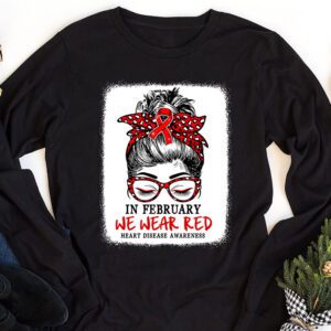 In February We Wear Red Messy Bun Heart Disease Awareness Longsleeve Tee 1 5